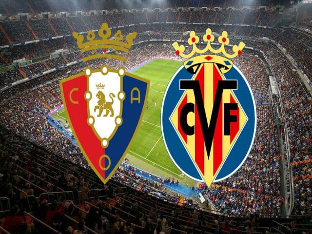 Soi kèo nhà cái bóng đá trận Osasuna vs Villarreal 00:30, 20/12/2020