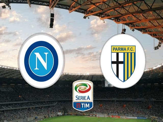 Soi kèo bóng đá nhà cái trận Napoli vs Parma, 00:00 – 01/02/2021