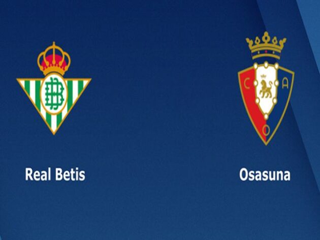 Soi kèo nhà cái bóng đá trận Real Betis vs Osasuna 03:00 – 02/02/2021