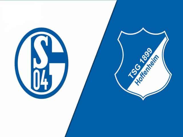 Soi kèo bóng đá nhà cái trận Schalke 04 vs Hoffenheim, 21:30 – 09/01/2021