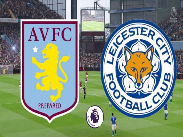 Soi kèo nhà cái bóng đá trận Aston Villa vs Leicester 21:05 – 21/02/2021