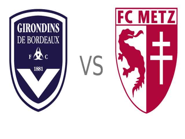 Soi kèo bóng đá nhà cái trận Bordeaux vs Metz, 19:00 – 27/02/2021