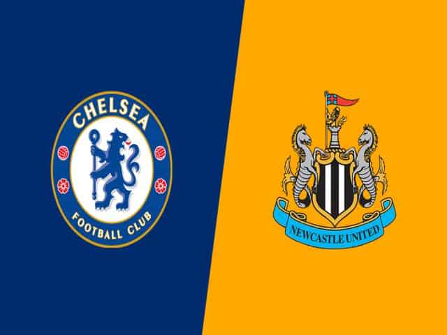 Soi kèo bóng đá nhà cái trận Chelsea vs Newcastle, 03:00 – 16/02/2021