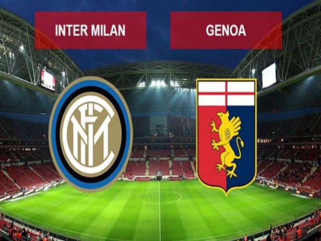 Soi kèo bóng đá nhà cái trận Inter Milan vs Genoa, 21:00 – 28/02/2021