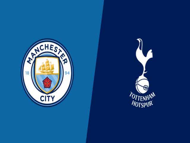 Soi kèo bóng đá nhà cái trận Man City vs Tottenham, 00:30 – 14/02/2021