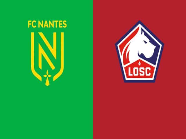 Soi kèo bóng đá nhà cái trận Nantes vs Lille, 23:00 – 07/02/2021