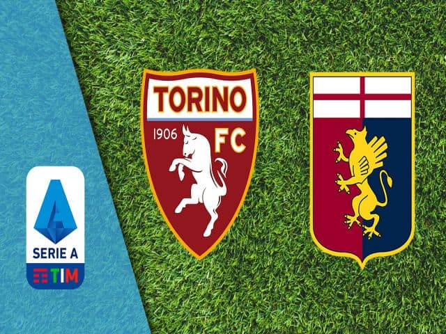 Soi kèo bóng đá nhà cái trận Torino vs Genoa, 21:00 – 13/02/2021