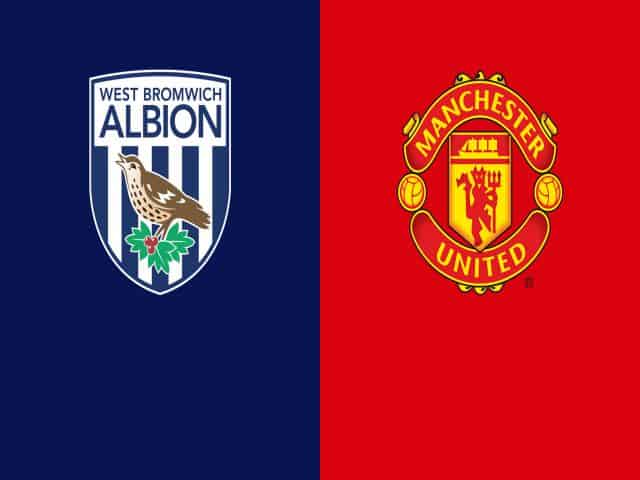 Soi kèo bóng đá nhà cái trận West Brom vs Man Utd, 21:00 – 14/02/2021