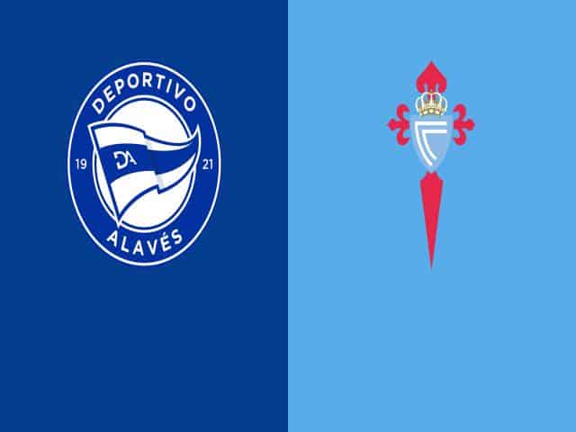 Soi kèo nhà cái bóng đá trận Alaves vs Celta Vigo 19:00 – 04/04/2021