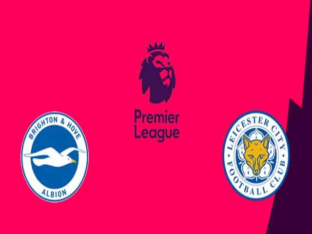 Soi kèo bóng đá nhà cái trận Brighton vs Leicester, 03:00 – 07/03/2021