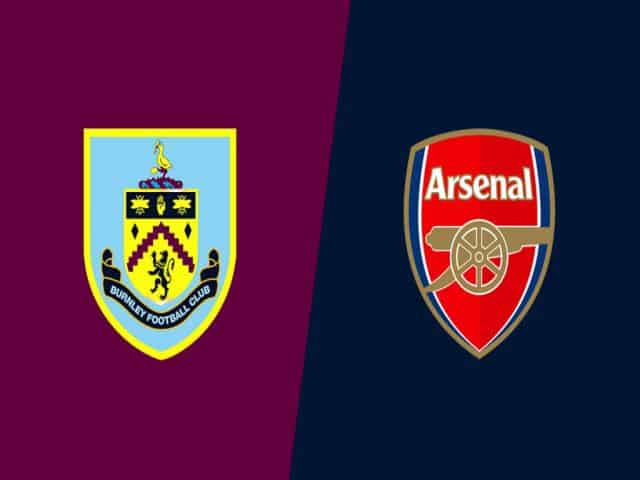 Soi kèo bóng đá nhà cái trận Burnley vs Arsenal, 19:30 – 06/03/2021