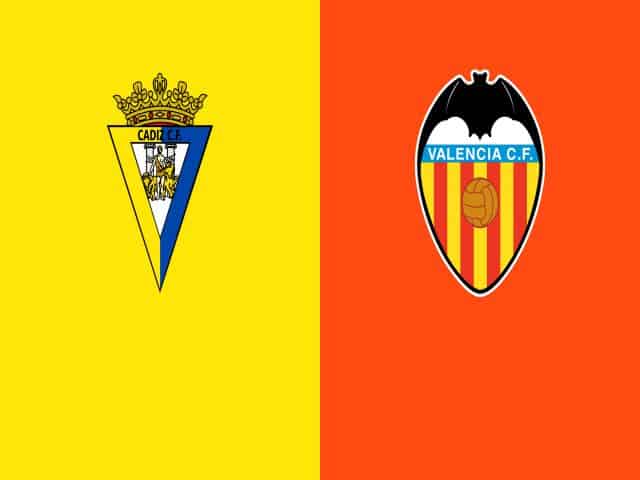 Soi kèo nhà cái bóng đá trận Cadiz CF vs Valencia 23:30 – 04/04/2021