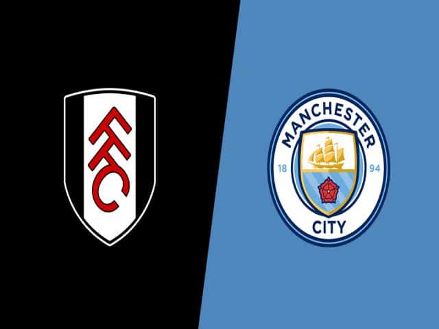 Soi kèo nhà cái bóng đá trận Fulham vs Man City 03:00 – 14/03/2021