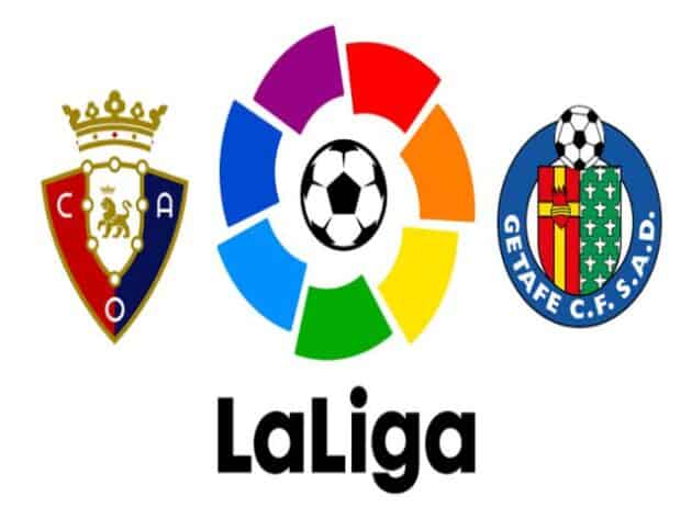 Soi kèo nhà cái bóng đá trận Osasuna vs Getafe 23:30 – 03/04/2021