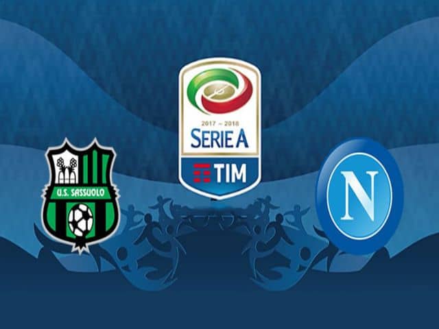 Soi kèo bóng đá nhà cái trận Sassuolo vs Napoli, 00:30 – 04/03/2021