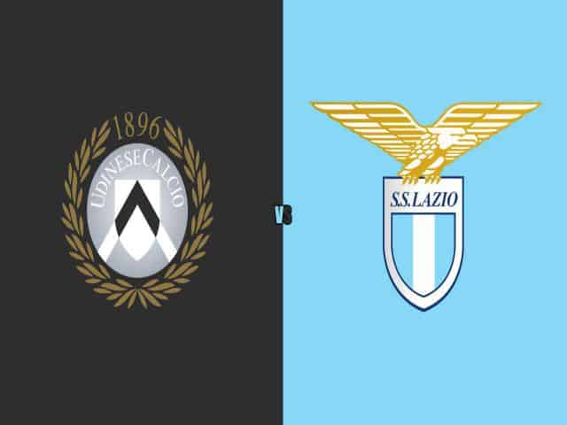 Soi kèo bóng đá nhà cái trận Udinese vs Lazio, 21:00 – 21/03/2021