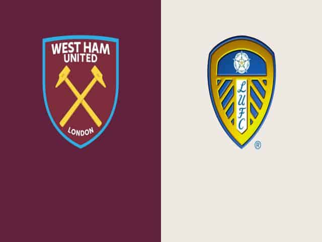 Soi kèo bóng đá nhà cái trận West Ham vs Leeds, 03:00 – 09/03/2021