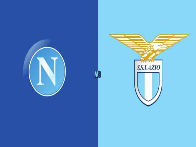 Soi kèo bóng đá nhà cái trận Napoli vs Lazio, 01:45 – 23/04/2021