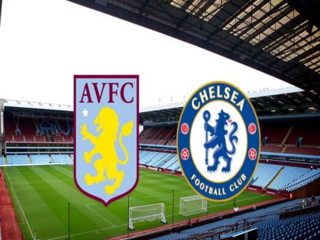 Soi kèo nhà cái bóng đá trận Aston Villa vs Chelsea 22:00 – 23/05/2021