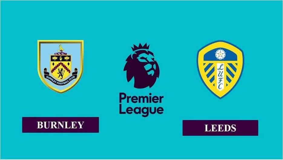 Soi kèo bóng đá nhà cái trận Burnley vs Leeds, 18:30 – 15/05/2021