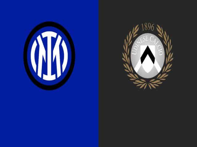 Soi kèo bóng đá nhà cái trận Inter vs Udinese, 20:00 – 23/05/2021