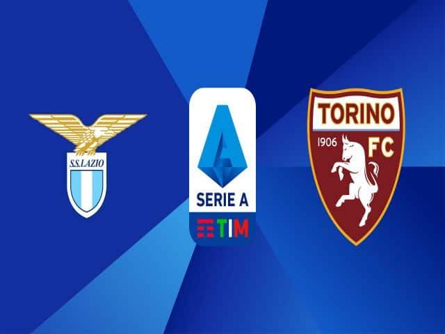 Soi kèo bóng đá nhà cái trận Lazio vs Torino, 01:30 – 19/05/2021