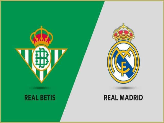 Soi kèo bóng đá nhà cái trận Betis vs Real Madrid, 03:00 – 29/08/2021