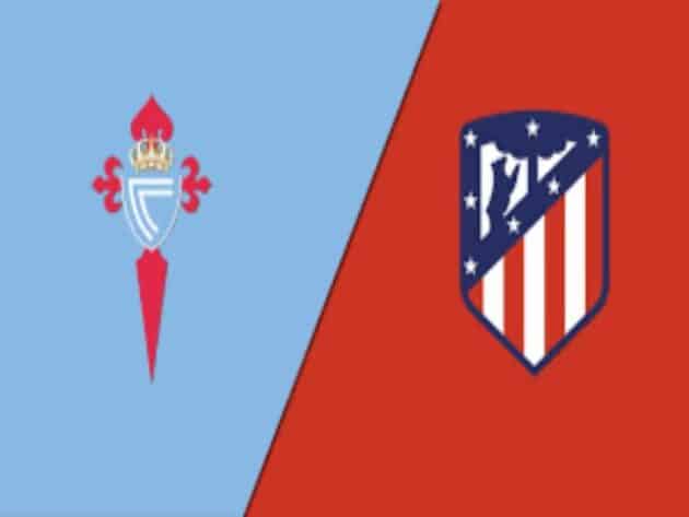 Soi kèo nhà cái bóng đá trận Celta Vigo vs Atl. Madrid 22:30 – 15/08/2021