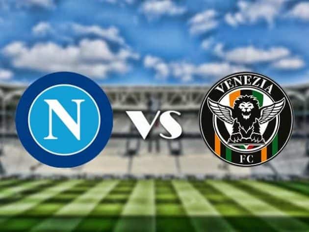 Soi kèo nhà cái bóng đá trận Napoli vs Venezia 01:45 – 23/08/2021