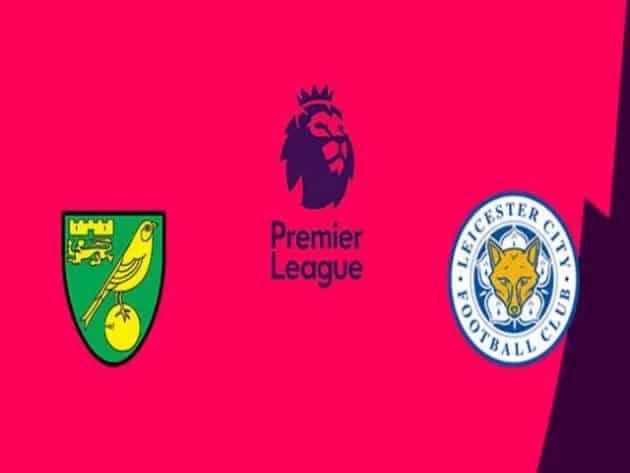 Soi kèo nhà cái bóng đá trận Norwich vs Leicester 21:00 – 28/08/2021