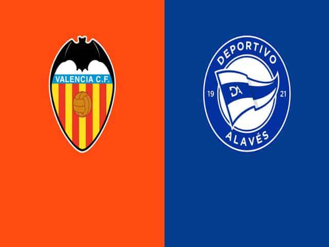 Soi kèo bóng đá nhà cái trận Valencia vs Alaves, 03:15 – 28/08/2021