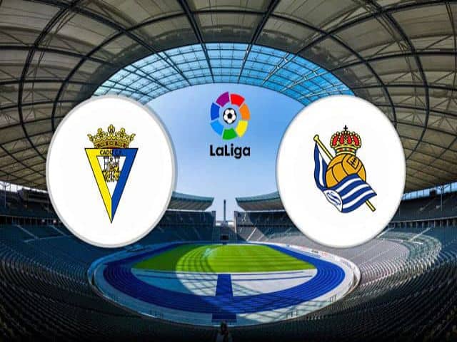 Soi kèo bóng đá nhà cái trận Cadiz CF vs Real Sociedad, 23:30 – 12/09/2021