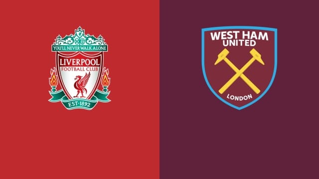 Soi kèo bóng đá Liverpool vs West Ham, 06/03/2022 - Ngoại Hạng Anh