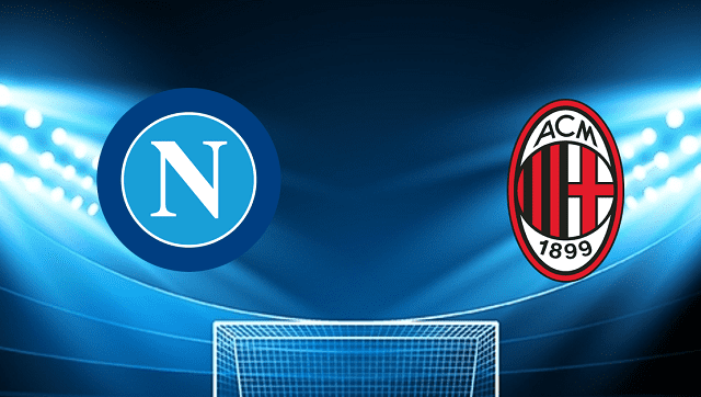 Soi kèo bóng đá Napoli vs AC Milan, 07/03/2022 – Serie A