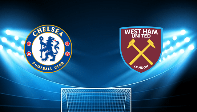 Soi kèo bóng đá Chelsea vs West Ham, 24/04/2022 – Ngoại Hạng Anh